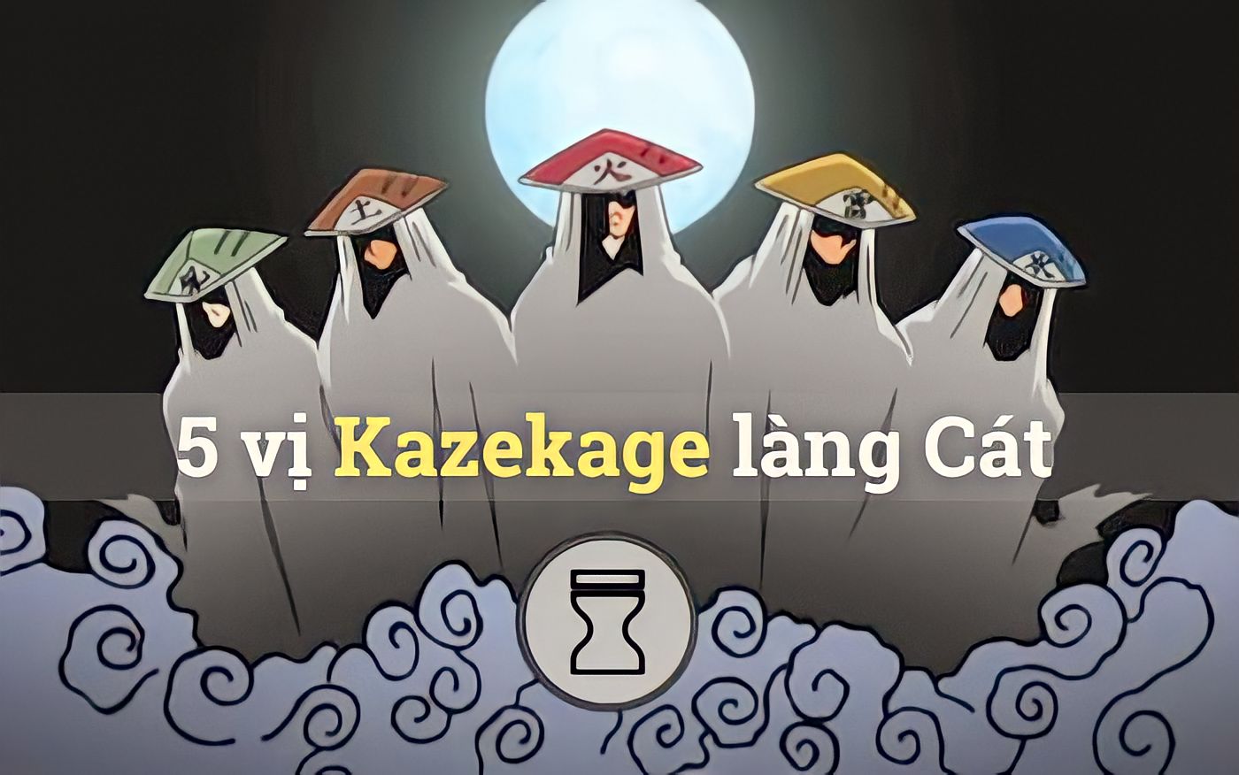 TẤT TẦN TẬT CÁC VỊ KAZEKAGE LÀNG CÁT, BẠN ĐÃ BIẾT?